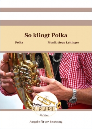 So klingt Polka fr 6 Blechblser und Schlagzeug (7-er Besetzung) Partitur und Stimmen