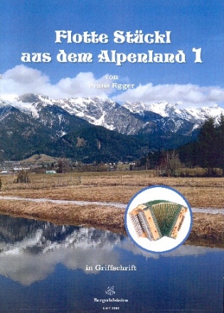 Flotte Stckl aus dem Alpenland Band 1 fr steirische Harmonika in Griffschrift