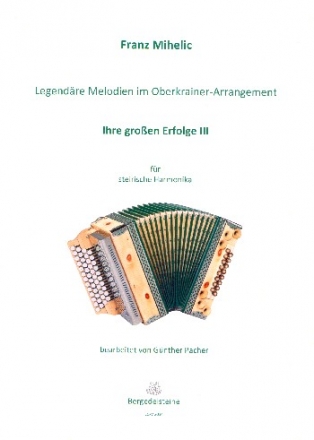 Legendre Melodien im Oberkrainer Arrangement 3 fr steirische Harmonika in Griffschrift