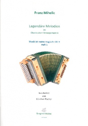 Oberkrainer-Arrangment Band 4 - Musik ist meine magische Welt Band 1 fr steirische Harmonika in Griffschrift