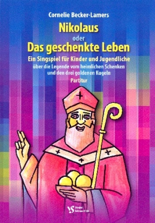 Nikolaus oder Das geschenkte Leben fr Darsteller, Soli, Altblockflte, Violoncello und Klavier Partitur