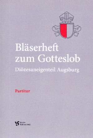 Blserheft zum Gotteslob - Dizese Augsburg fr Blechblser-Ensemble (Gesang ad lib) Spielpartitur