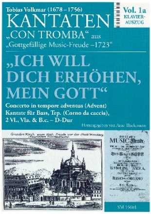 Ich will dich erhhen mein Gott fr Bass, Trompete (Corno da caccia), 2 Violinen, Viola und Bc Klavierauszug mit Sologesang und Solotrompete