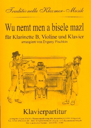 Wu nemt men a bisele mazl f�r Klarinette, Violine und Klavier Stimmen