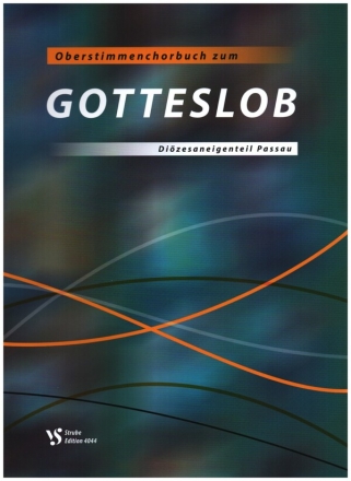 Oberstimmenchorbuch zum Gotteslob - Dizesaneigenteil Passau fr Frauenchor (zum Teil mit Orgel) Chorbuch