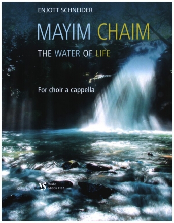 Mayim Chaim - The Water of Life for mixed chorus a cappella vocal score