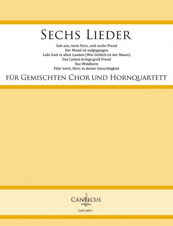 6 Lieder fr gem Chor und 4 Hrner Partitur und Stimmen