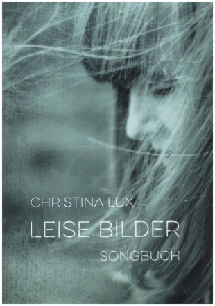 Leise Bilder Songbuch Klavier/Gesag/Gitarre