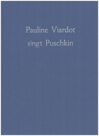Pauline Viardot singt Puschkin fr Gesang und Klavier (fr/ru) Leineneinband mit Silberprgung