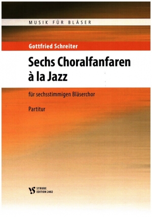 6 Choralfanfaren à la Jazz für 6stg- Bläserchor Spielpartitur
