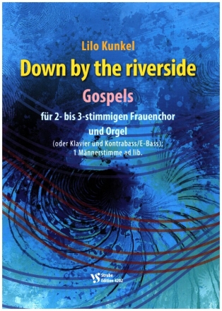 Down by the riverside - Gospels fr 2- 3-stg. Frauenchor und Orgel (Klavier und Kontabass/E-Bass) 1 Mnnerstimme ad lib, Partitur