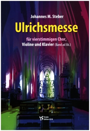 Ulrichsmesse fr 4.-stg. gem Chor, Violine, Klavier (Band ad lib) Partitur