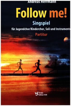 Follow me! fr Jugendchor/Kinderchor, Soli und Instrumente Partitur