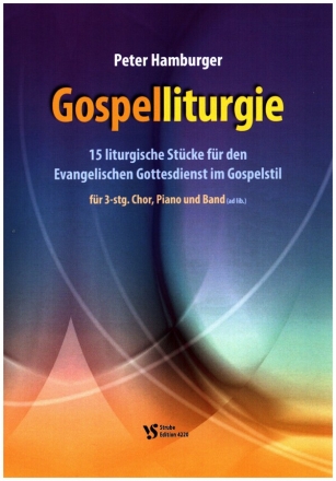 Gospelliturgie fr 3-stg. gem Chor, Klavier und Band (ad lib) Partitur