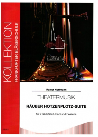Theatermusik - R�uber Hotzenplotz Suite f�r 2 Trompeten, Horn und Posaune Partitur und Stimmen