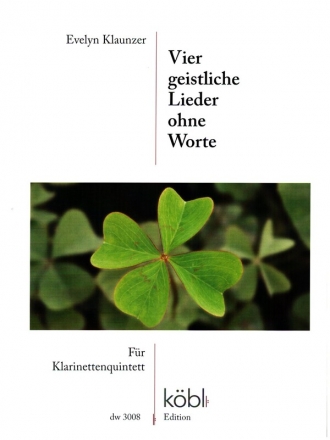4 geistliche Lieder ohne Worte f�r 4 Klarinetten Partitur und Stimmen