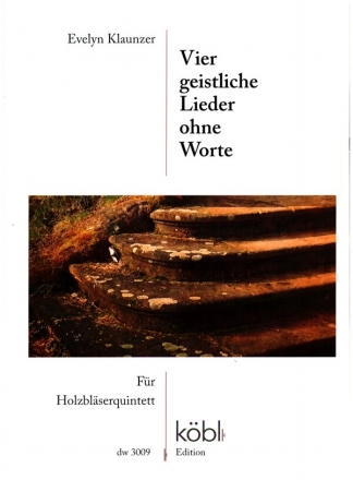 4 geistliche Lieder ohne Worte f�r Fl�te, Oboe, Klarinette, Horn und Fagott Partitur und Stimmen