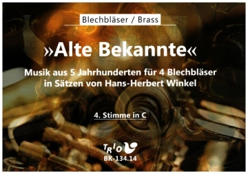 Alte Bekannte - Musik aus 5 Jahrhunderten fr 4 Blechblser 4. Stimme in C