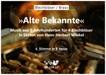 Alte Bekannte - Musik aus 5 Jahrhunderten fr 4 Blechblser 4. Stimme in B basso