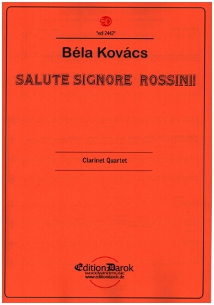 Salute Signore Rossini fr Klarinette in Es, Klarinette in B, Bassetthorn und Bassklarinette Partitur und Stimmen