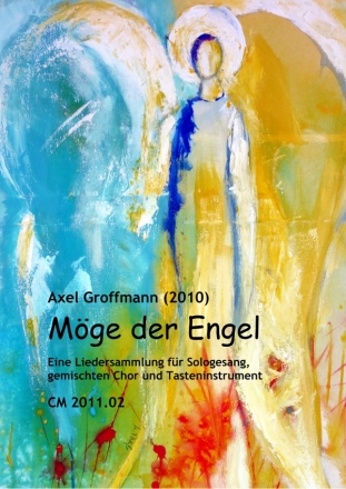 Mge der Engel fr Sologesang, gem Chor und Tasteninstrument Partitur