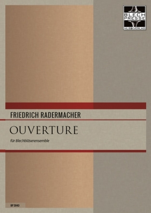 Ouverture fr Blechblserensemble fr 2 Trompeten, 2 Hrner, 2 Posaunen, Euphonium und Tuba Partitur und Stimmen