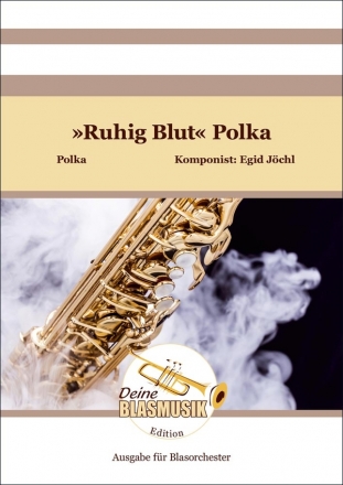 'Ruhig Blut' Polka für Blasorchester Partitur und Stimmen