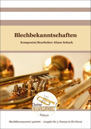 Blechbekanntschaften fr Blechblserquartett 3. Stimme in Es optional (Horn)