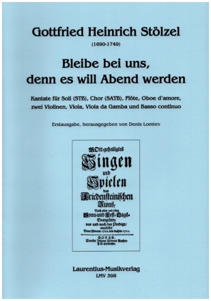 Bleibe bei uns, denn es will Abend werden fr Soli (STB), gem Chor, Flte, Oboe d'amore,2 Vl, Va, VdG, Bc Partitur