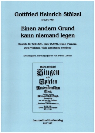 Einen andern Grund kann niemand legen fr Soli (SB), gem Chor, Oboe d'amore, 2 Violinen, Viola und Bc Partitur