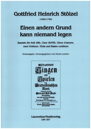 Einen andern Grund kann niemand legen fr Soli (SB), gem Chor, Oboe d'amore, 2 Violinen, Viola und Bc Partitur