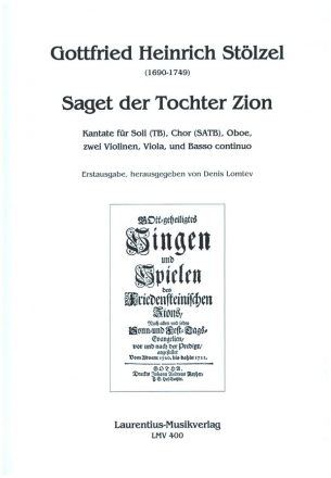 Saget der Tochter Zion fr Soli (TB), gem Chor, 2 Violinen, Viola und Bc Partitur