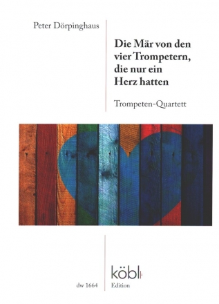 Die M�r von den vier Trompetern, die nur ein Herz hatten f�r 4 Trompeten Partitur und Stimmen