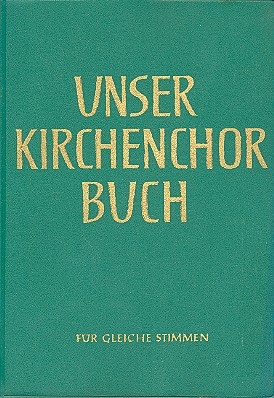 Unser Kirchenchorbuch Ausgabe B fr gleiche Stimmen