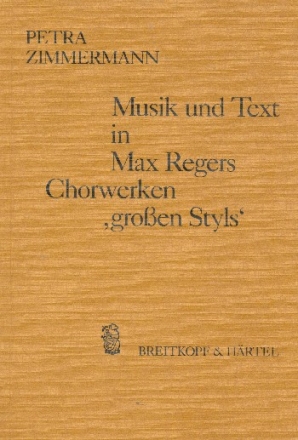 Musik und Text in Max Regers Chorwerken 'groen Styls'