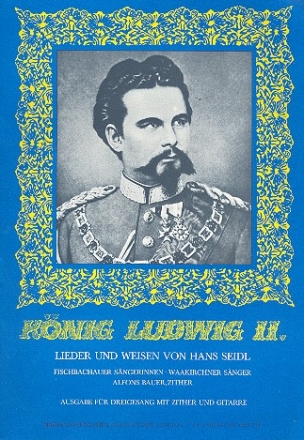 Knig Ludwig II. - Lieder und Weisen fr Stubenmusik (Dreigesang, Zither, Gitarre) 2 Spielpartituren