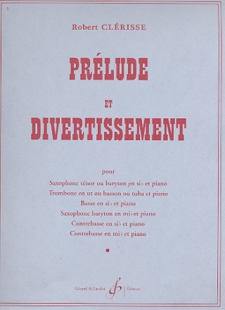 Prlude et divertissement pour saxophone tnor (alto) ou trombone en ut ou basse (contrebasse) en sib ou mib et piano, parties