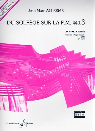 Du solfge sur la f.m. 440.3 - lecture/rythme vol.3 - prparatoire 1 (IM3) livre de l'lve