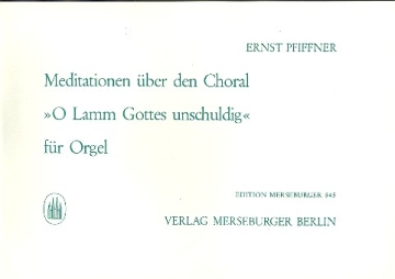 Meditationen ber den Choral Oh Lamm Gottes unschuldig fr Orgel