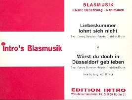 Liebeskummer lohnt sich nicht  und  und  Wrst du doch in Dsseldorf geblieben: fr Blasorchester Direktion und Stimmen