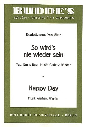 So wird's nie wieder sein   und   Happy Day: fr Salonorchester