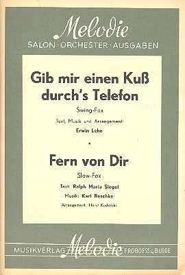 Gib mir einen Ku durchs Telefon  und Fern von dir: fr Salonorchester