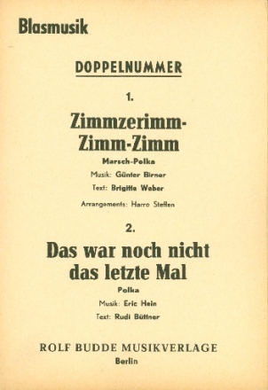 Zimmzerimm Zimm Zimm  und Das war noch nicht das letzte Mal: fr Blasorchester