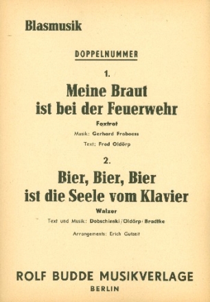 Meine Braut ist bei der Feuerwehr  und Bier Bier ist die Seele vom Klavier: fr Blasorchester