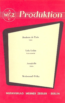 Bonbons de Paris, Lola-Lolita, Annabella und Wochenend-Polka: fr Salonorchester
