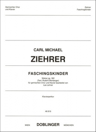 ZIEHRER Carl Mi Faschingskinder op. 382 Op. 382 gemCh Klav Klavierauszug
