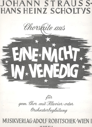 Chorsuite aus Eine Nacht in Venedig fr gem Chor und Orchester Klavierauszug