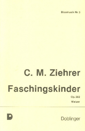 Faschingskinder op.382: fr Blasorchester Direktion und Stimmen