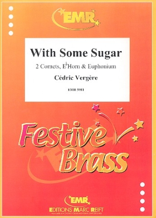 With Some Sugar fr 2 Kornette, Horn in Es und Euphonium Partitur und Stimmen