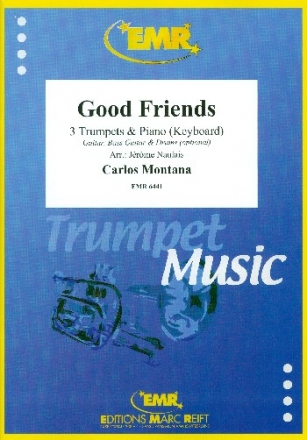 Good Friends f�r 3 Trompeten und Klavier (Keyboard) (Gitarre und Percussion ad lib) Partitur und Stimmen